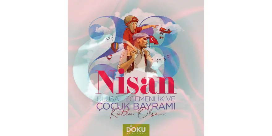 23 Nisan ULUSAL EGEMENLİK VE ÇOCUK BAYRAMIMIZ Kutlu Olsun..